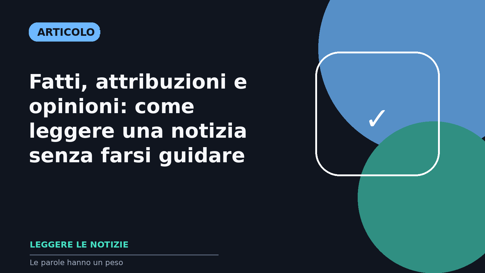 Fatti, attribuzioni e opinioni: come leggere una notizia senza farsi guidare